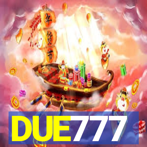 DUE777