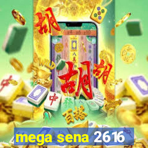 mega sena 2616