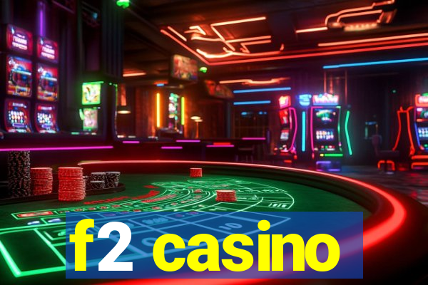 f2 casino