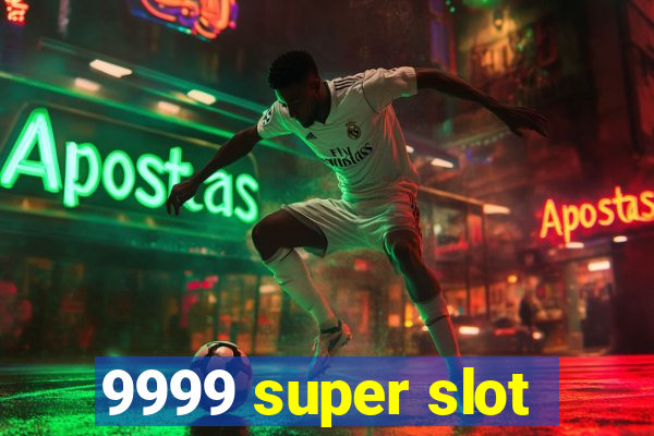 9999 super slot