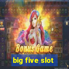 big five slot