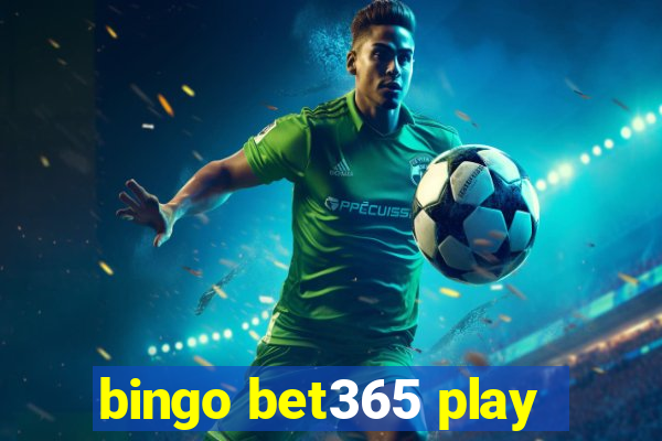 bingo bet365 play