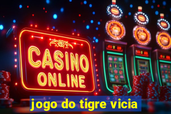 jogo do tigre vicia