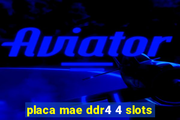 placa mae ddr4 4 slots