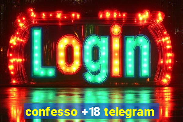 confesso +18 telegram