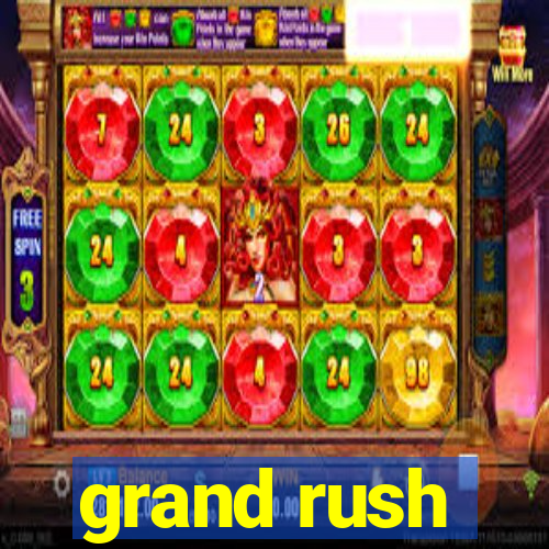 grand rush