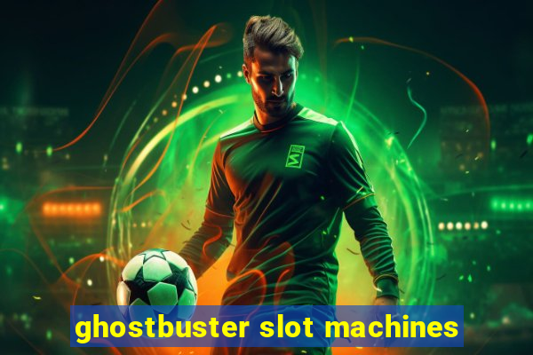 ghostbuster slot machines