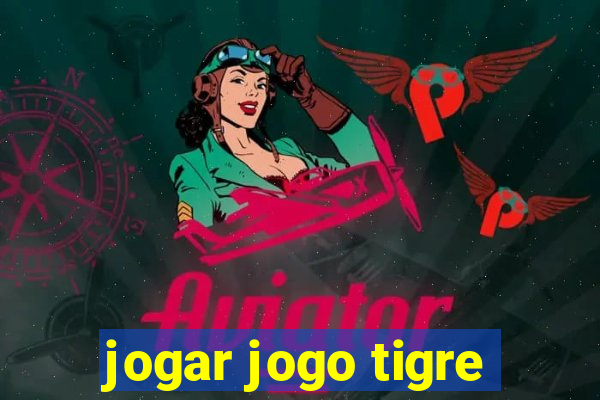 jogar jogo tigre