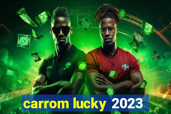 carrom lucky 2023