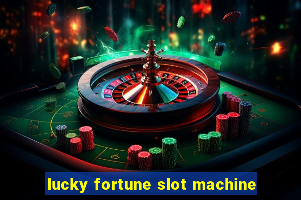 lucky fortune slot machine