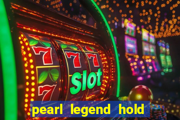 pearl legend hold & win slot free play