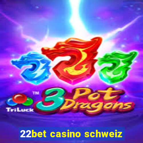 22bet casino schweiz