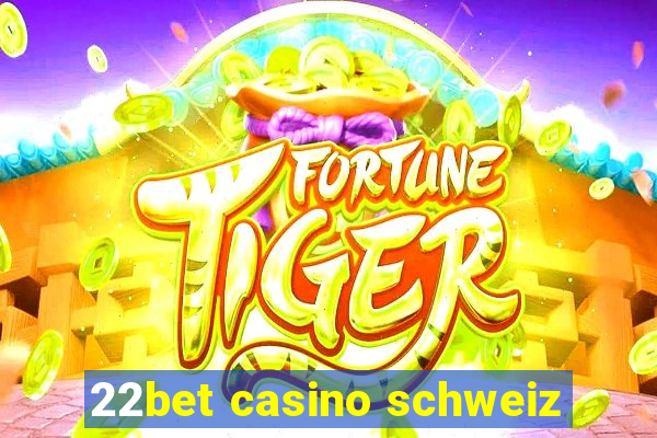 22bet casino schweiz