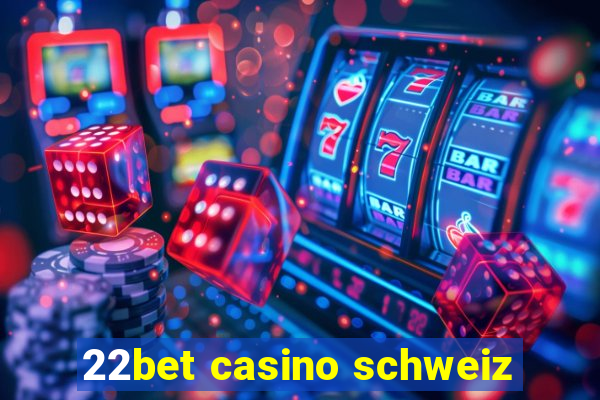 22bet casino schweiz