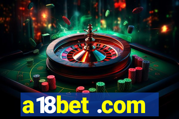 a18bet .com