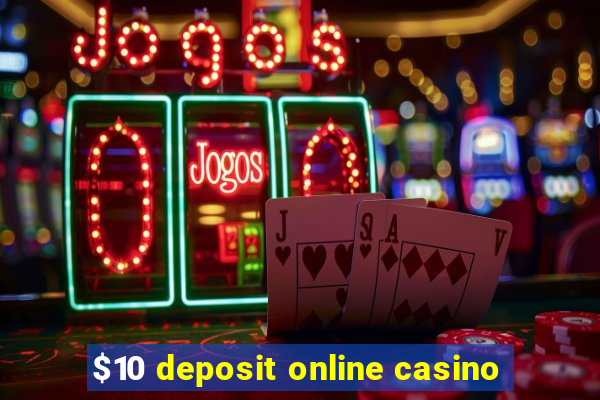 $10 deposit online casino