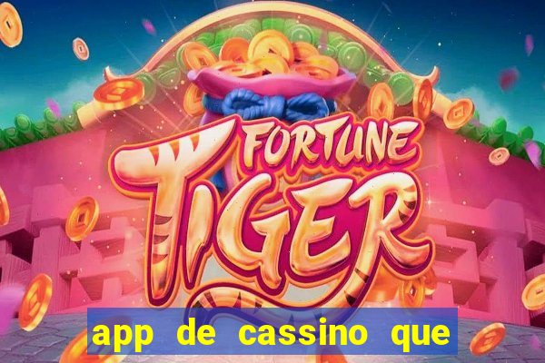 app de cassino que ganha dinheiro real