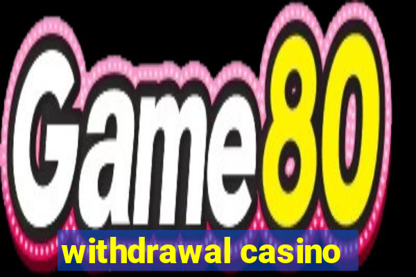 withdrawal casino