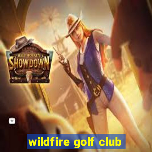 wildfire golf club