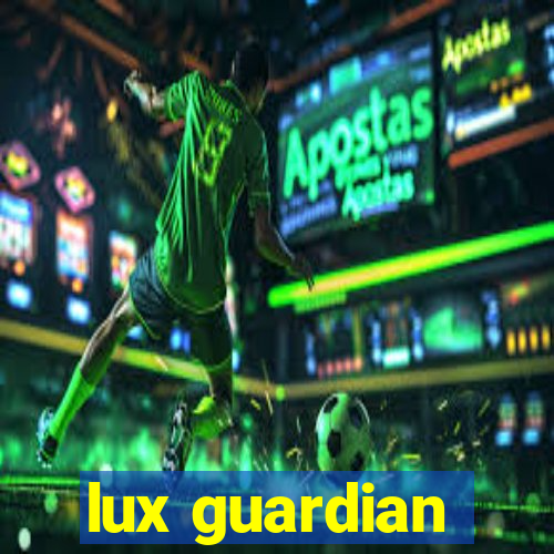 lux guardian