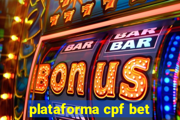 plataforma cpf bet