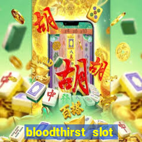 bloodthirst slot free play