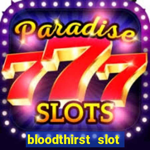 bloodthirst slot free play