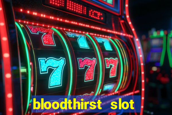 bloodthirst slot free play