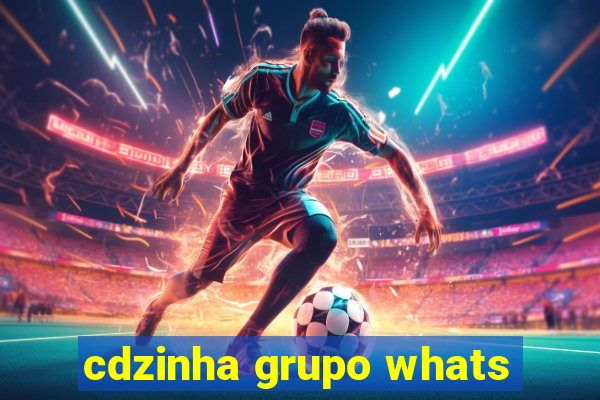 cdzinha grupo whats