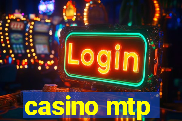 casino mtp