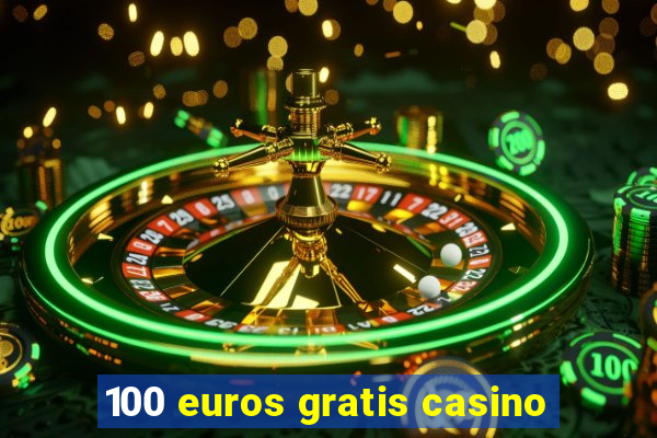 100 euros gratis casino