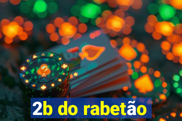 2b do rabetão