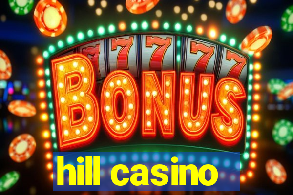 hill casino