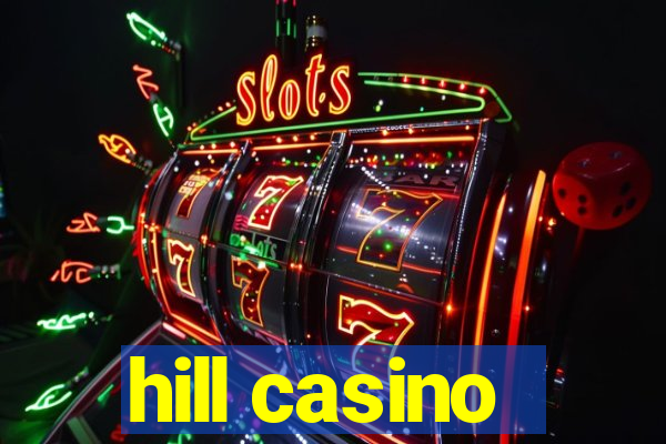 hill casino