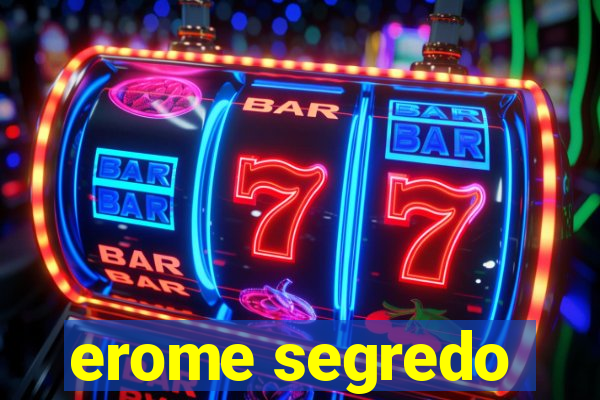 erome segredo