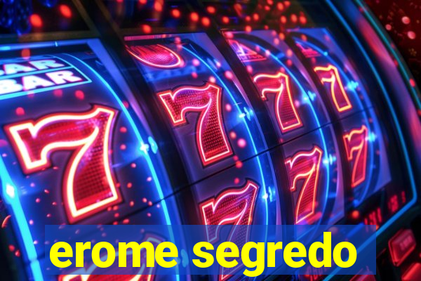 erome segredo