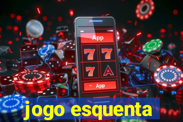 jogo esquenta