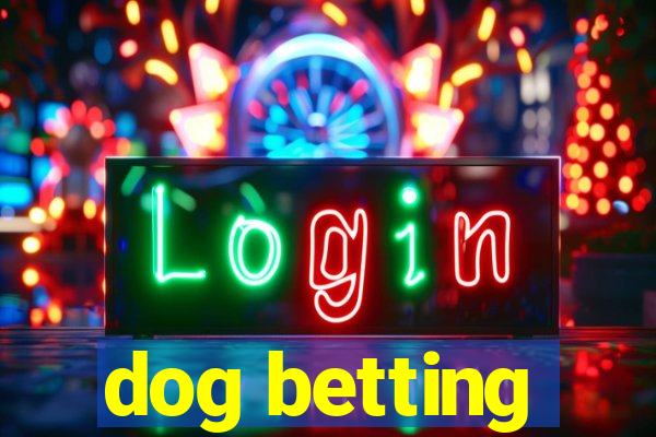 dog betting