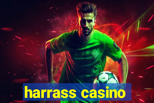 harrass casino