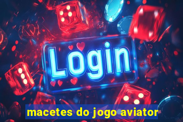 macetes do jogo aviator