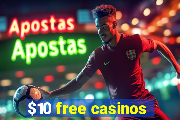 $10 free casinos