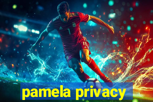 pamela privacy