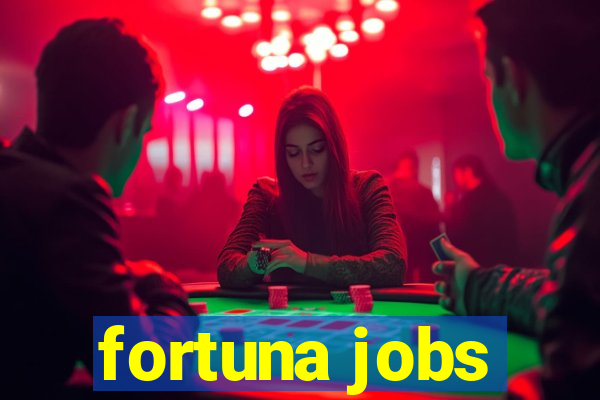 fortuna jobs