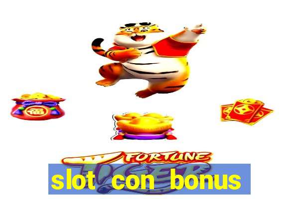 slot con bonus immediato senza deposito