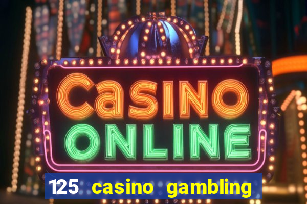 125 casino gambling game online