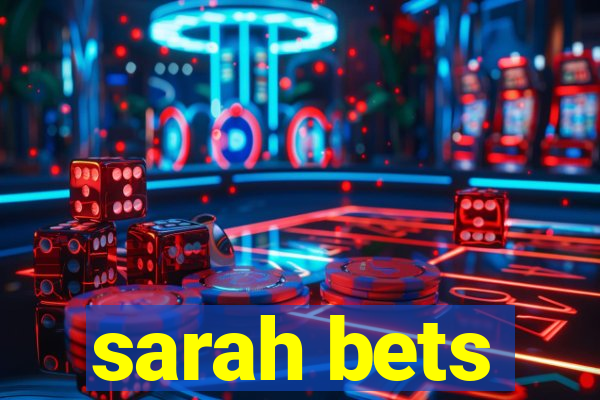 sarah bets