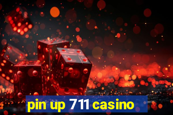 pin up 711 casino