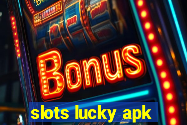 slots lucky apk