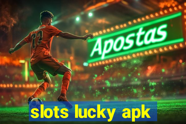 slots lucky apk