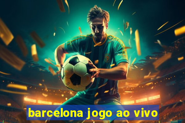 barcelona jogo ao vivo